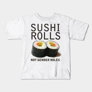 Sushi rolls not gender roles Kids T-Shirt